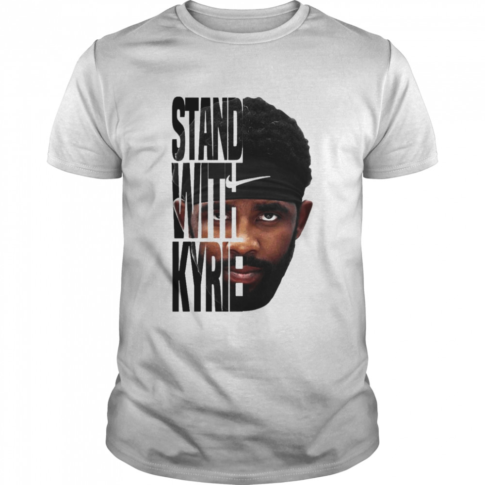 Stand With Kyrie Irving We Want Kyrie Shirt