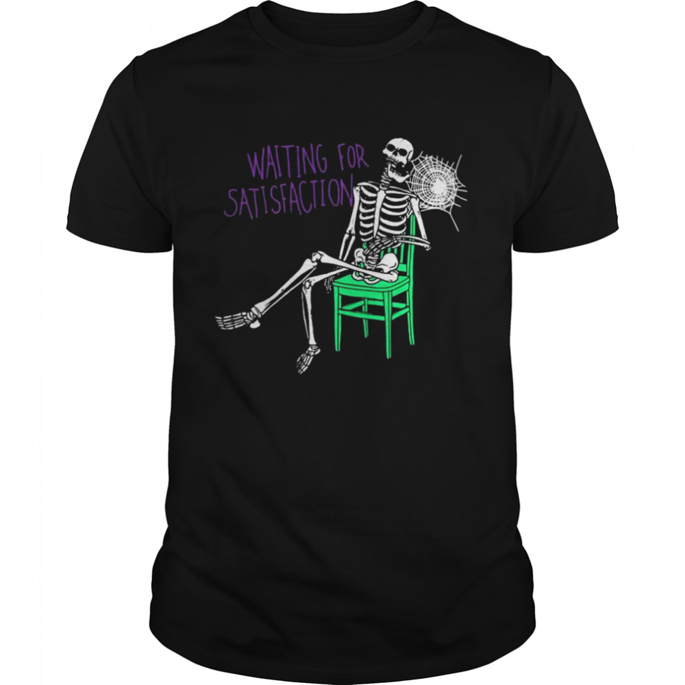 Still Waiting For Satisfaction Shirt