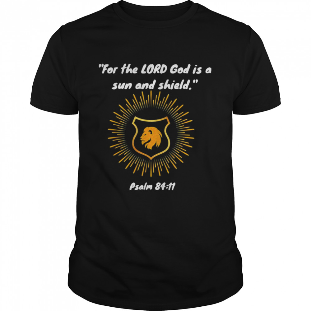 Sun And Shield Psalm 84.11 Shirt