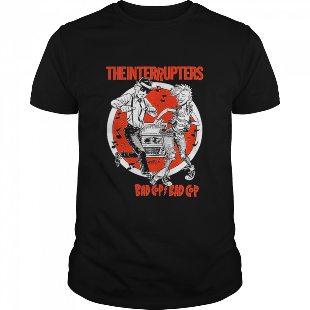 The interrupters bad cop bad cop shirt