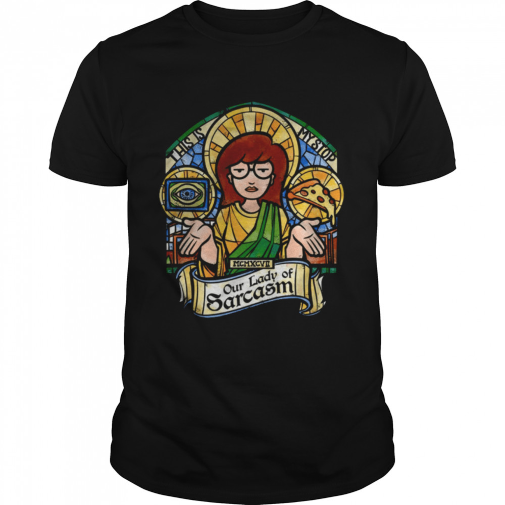 Daria Sick Sad World Our Lady Of Sarcasm shirt