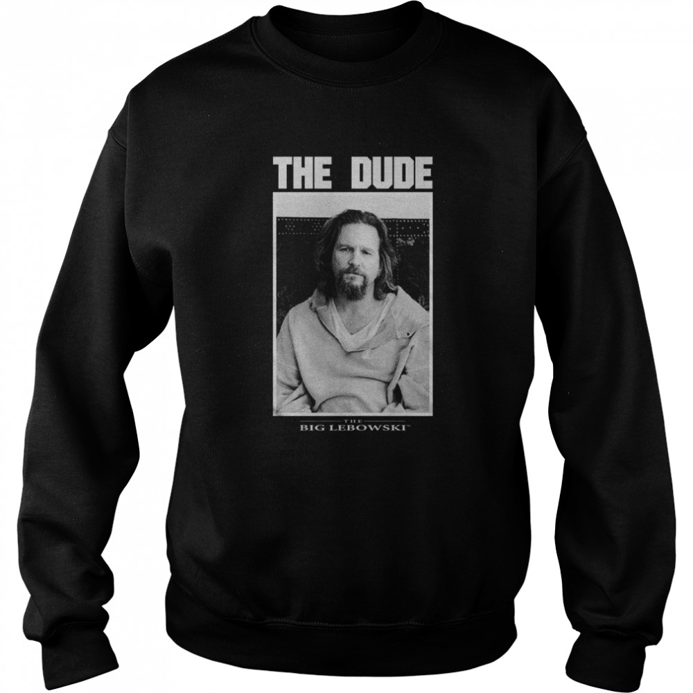 The Dude Big Lebowski T Unisex Sweatshirt