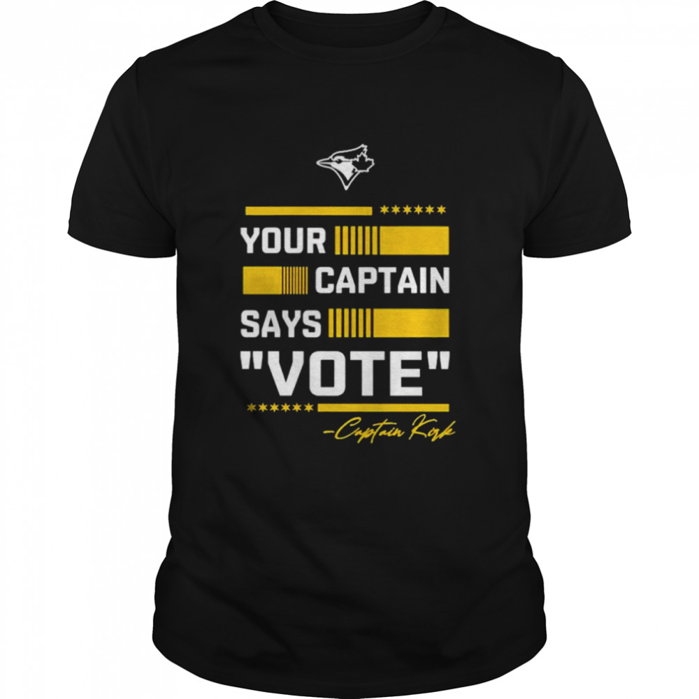 Your captain says vote captain Kirk shirt