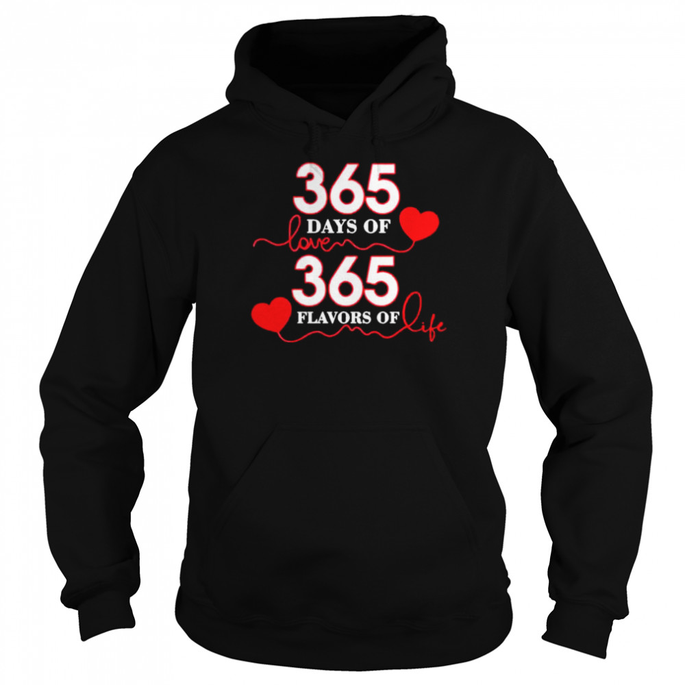 365 Days Of Love 365 Flavors Of Life  Unisex Hoodie