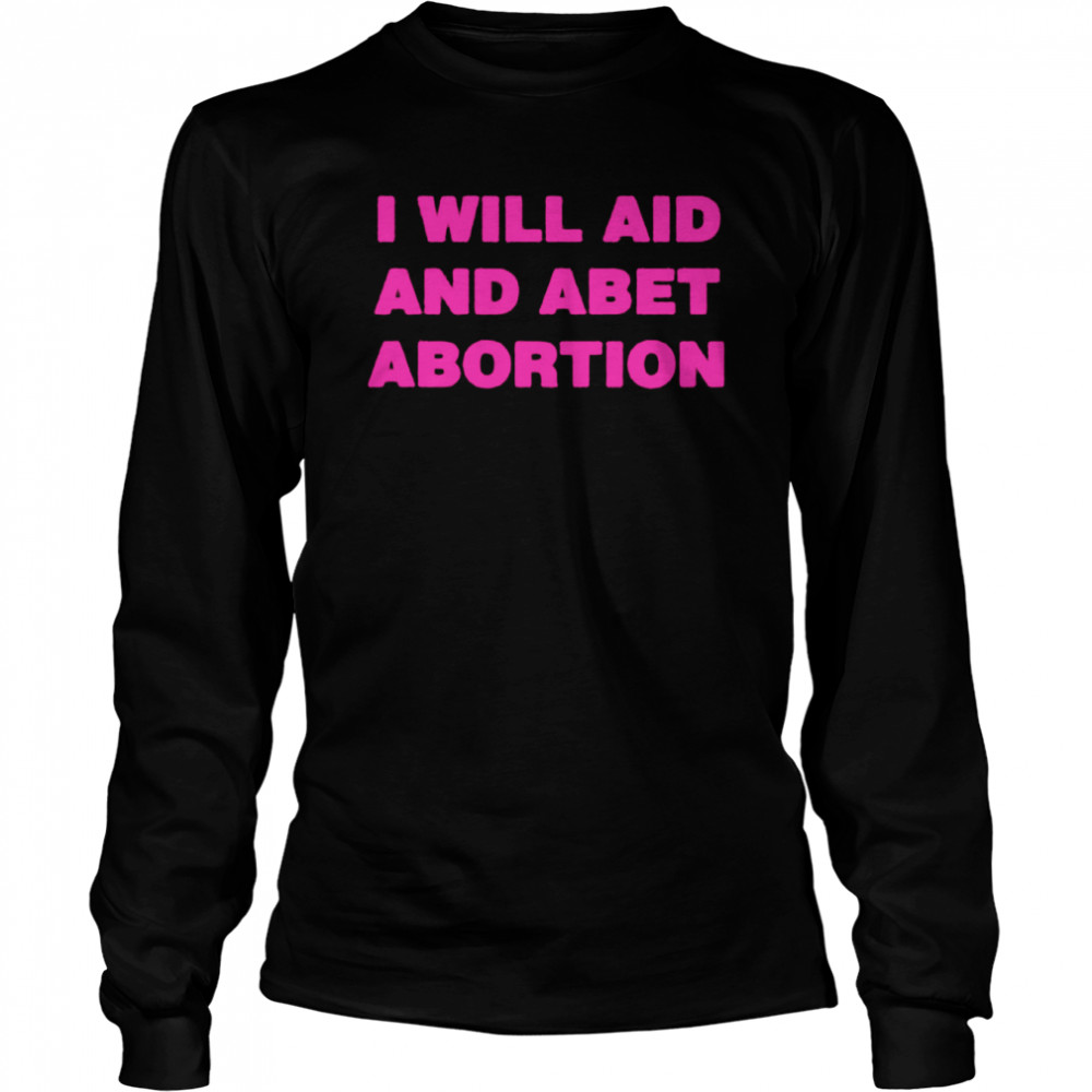 Cnn W. Kamau Bell I Will Aid And Abet Abortion shirt Long Sleeved T-shirt