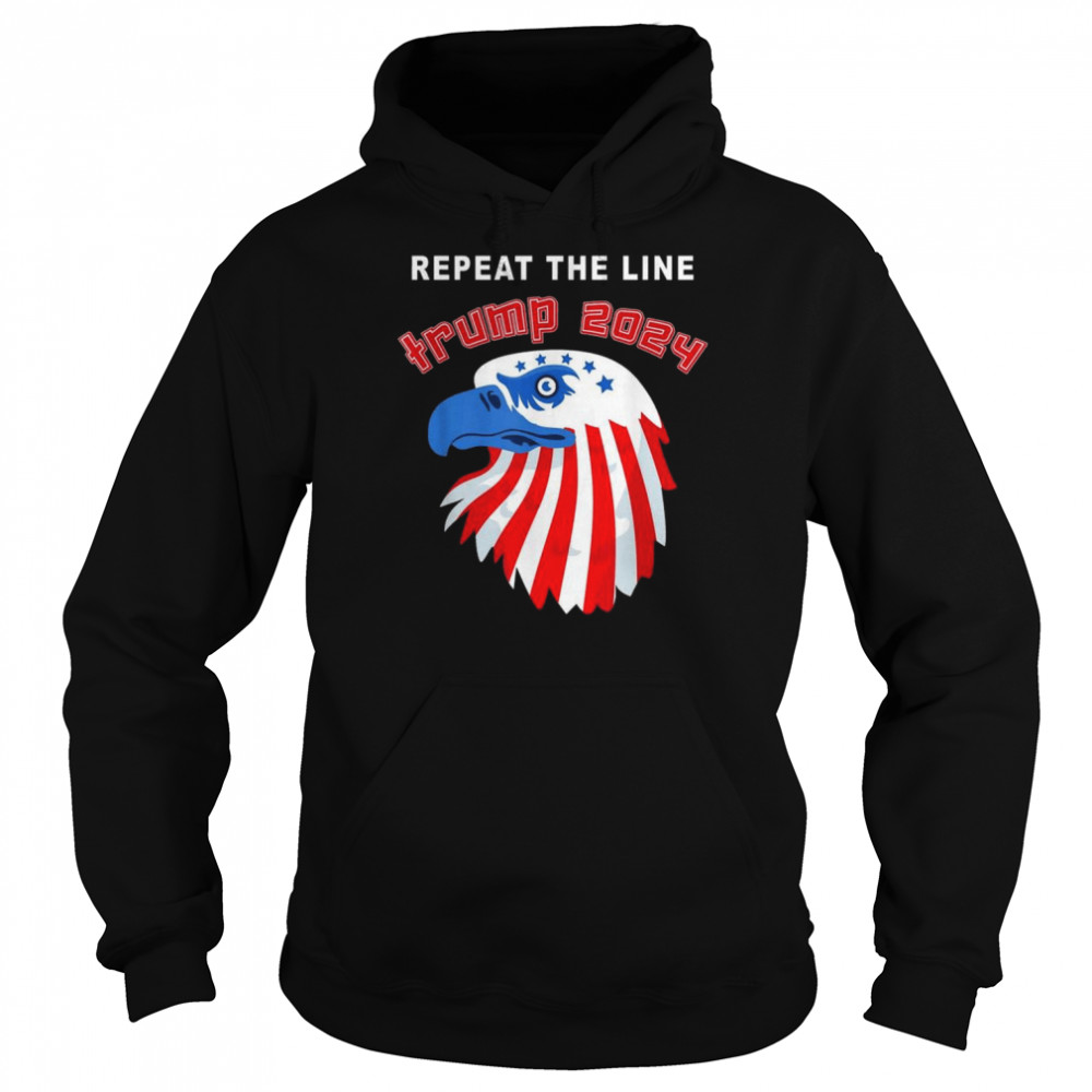 Eagle Repeat The Line Trump 2024 T- Unisex Hoodie