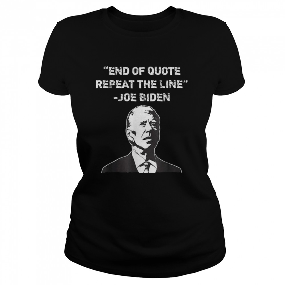 End of quote confused president joe biden political shirt Classic Women's T-shirt