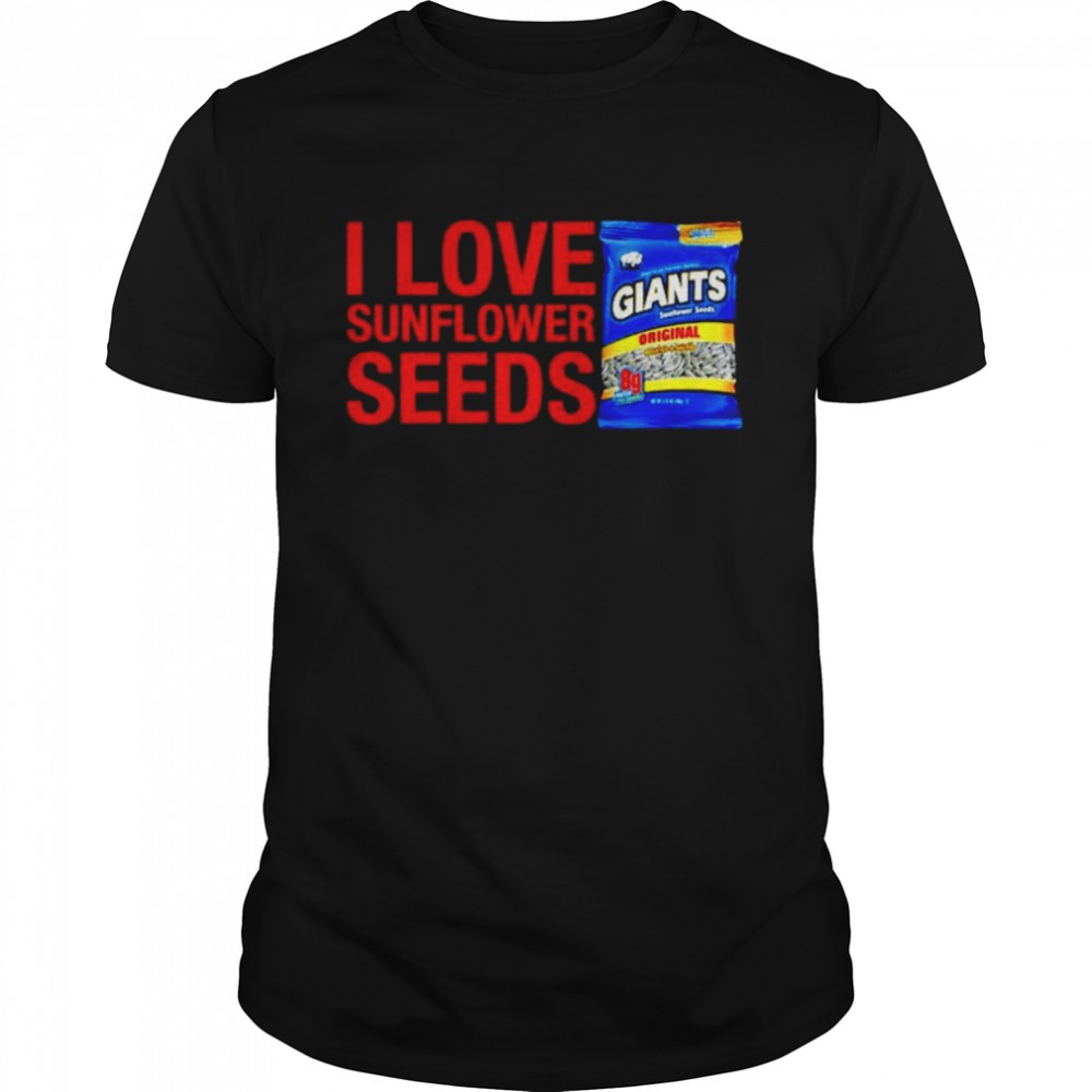 Giants Snacks I Love Sunflower Seeds Shirt