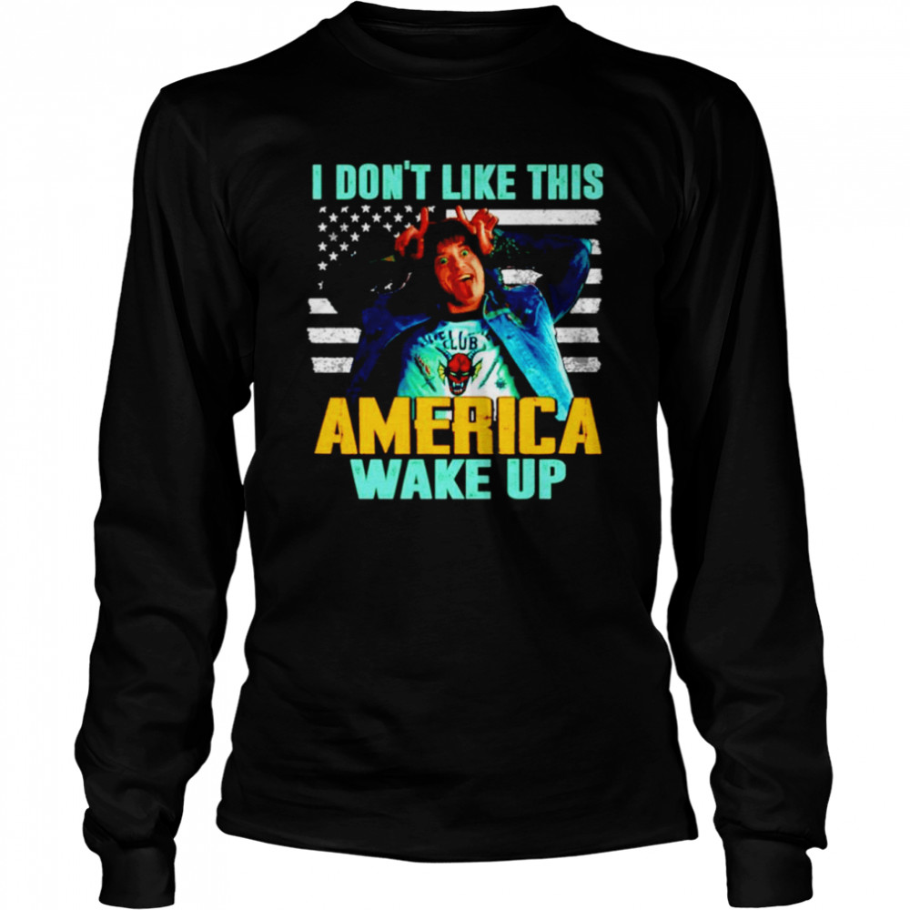 I Don’t Like This America Wake Up Funny Eddie Munson St shirt Long Sleeved T-shirt