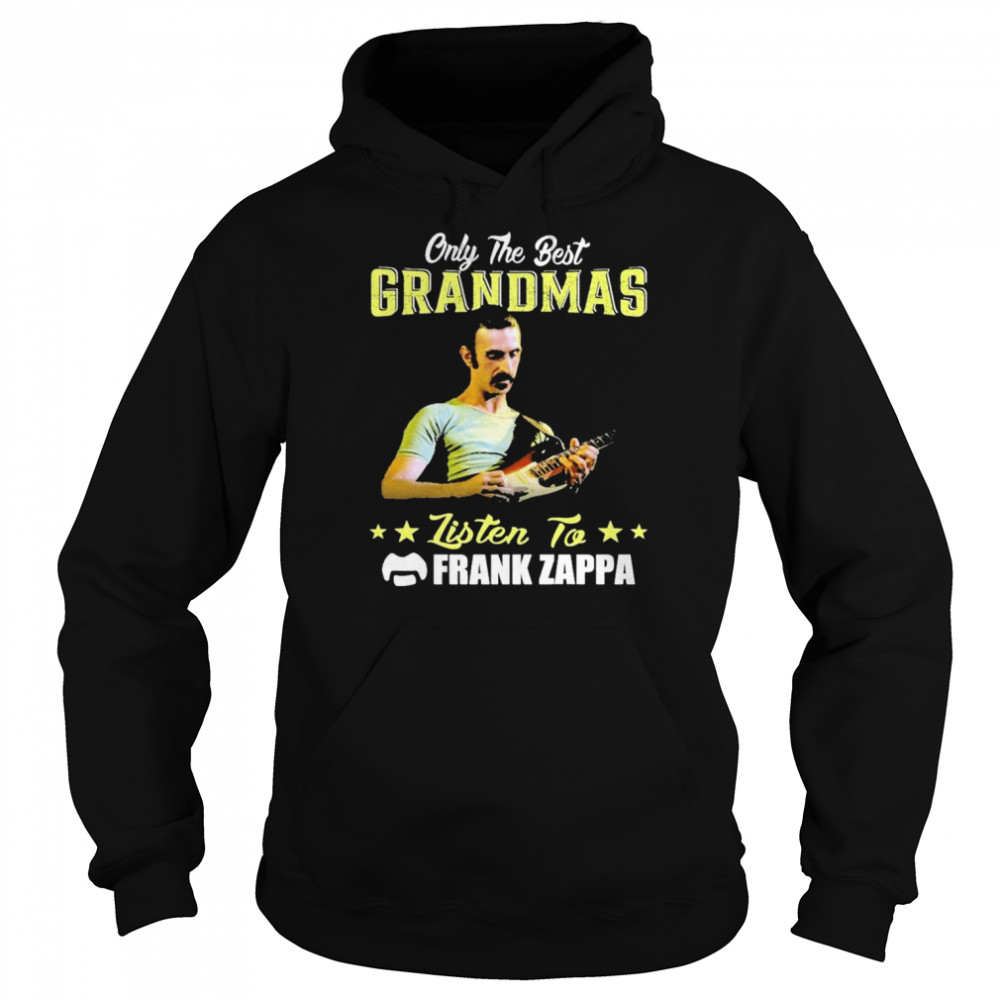 Only The Best Grandmas Listen To Frank Zappa  Unisex Hoodie