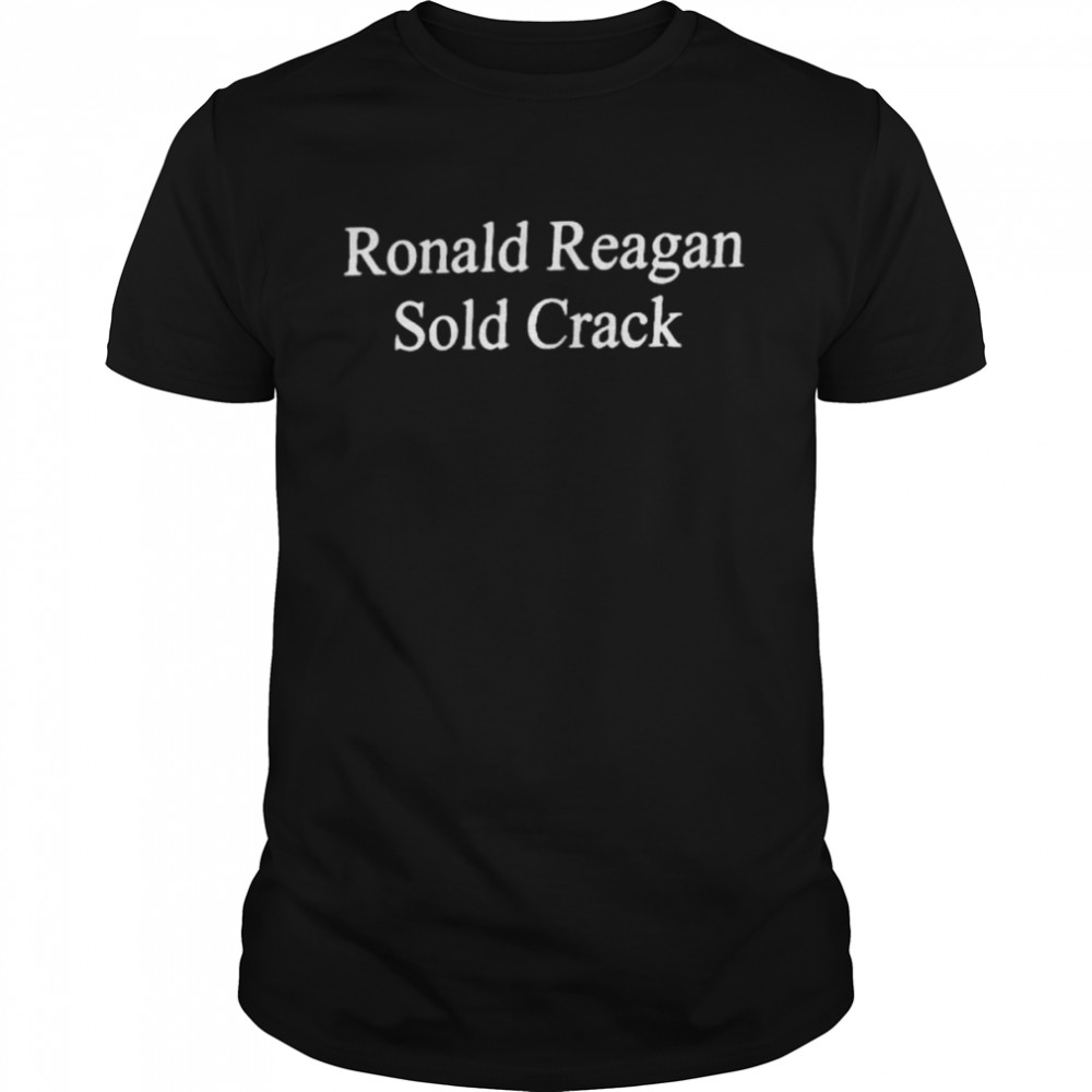 Ronald reagan sold crack shirt