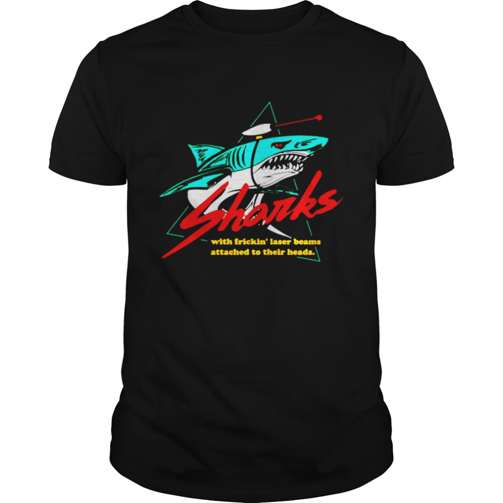 Sharks With Frickin’ Laser Beams Attached to Their Heads unisex T-shirt