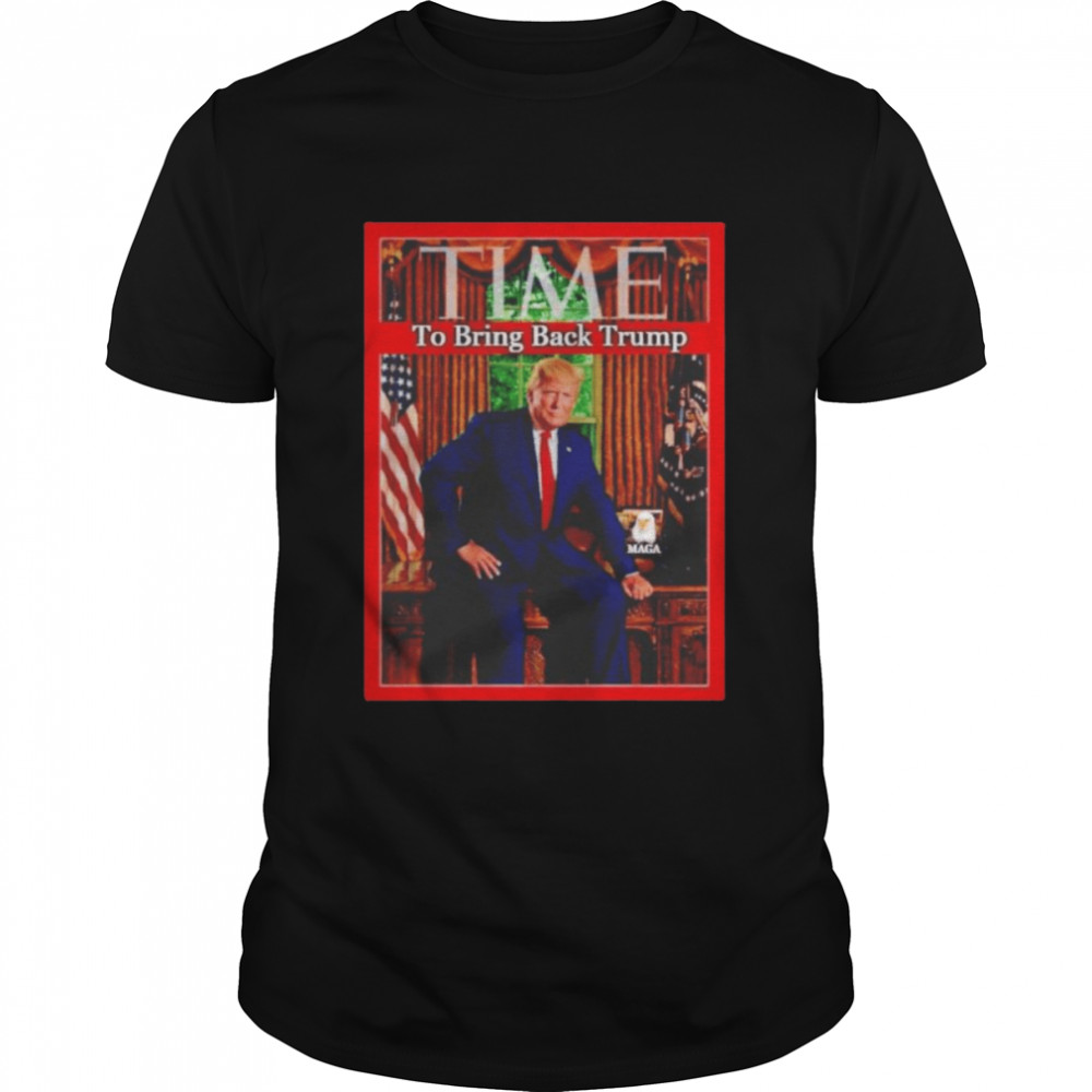 TIME To Bring Back Trump Shirt