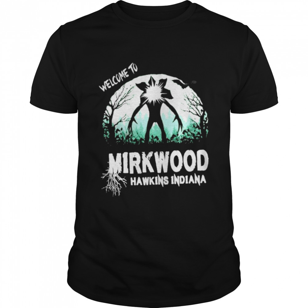 Welcome To Mirkwood Hawkins Indiana Shirt