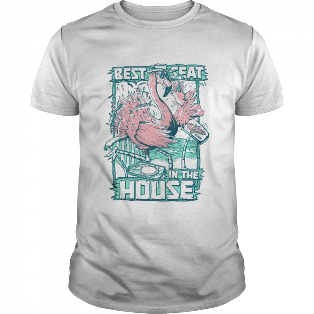Flamingo best seat in the house shirt