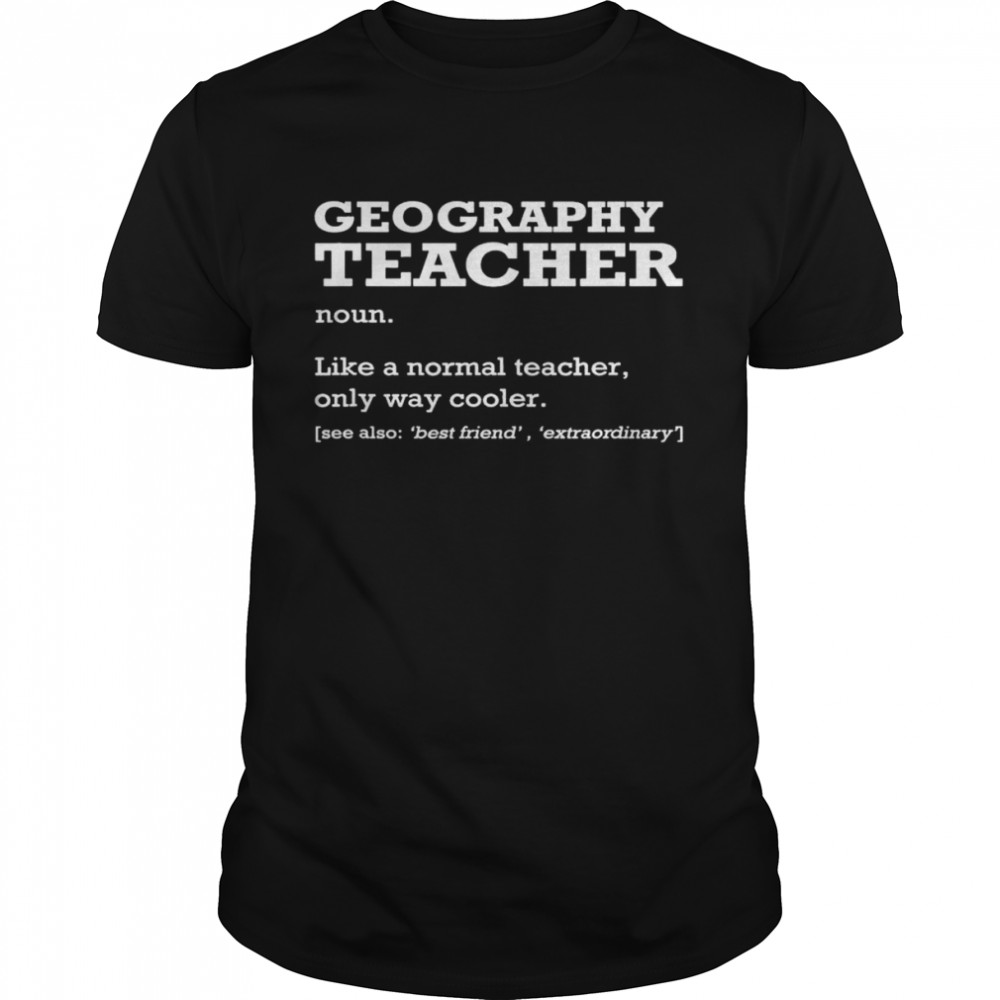 Geography Teacher Definition Job Title Back To School T-Shirt