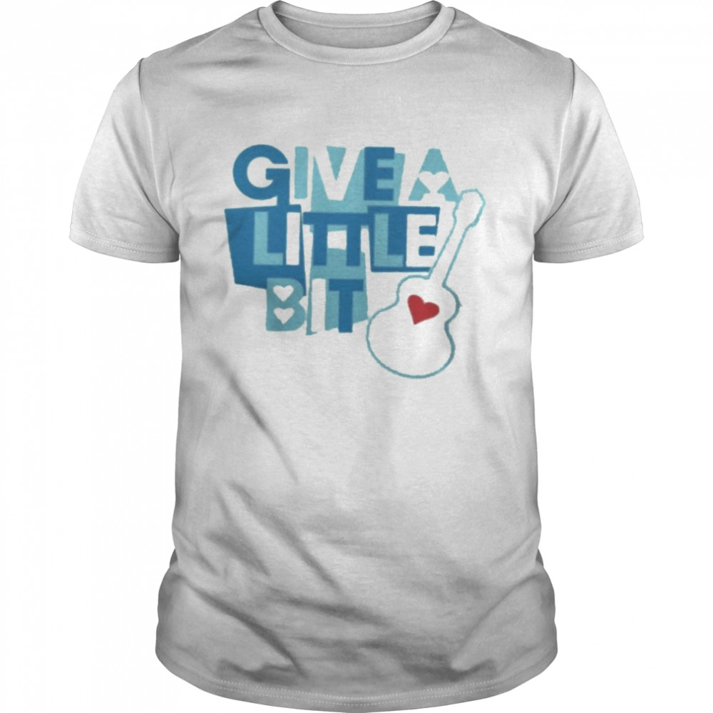 Give A Little Bit T-Shirt