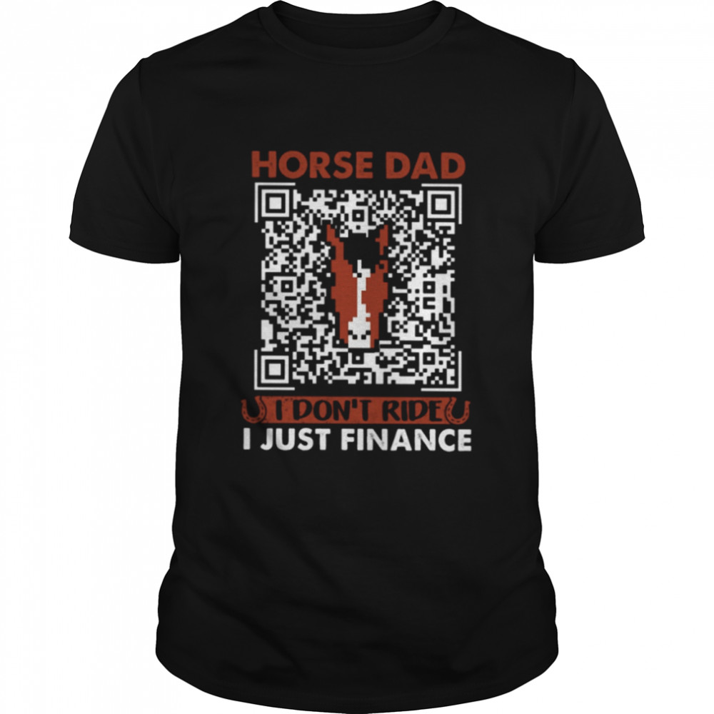 Horse Father’s Day – Horse Dad I Don’t Ride I Just Finance Classic T-Shirt