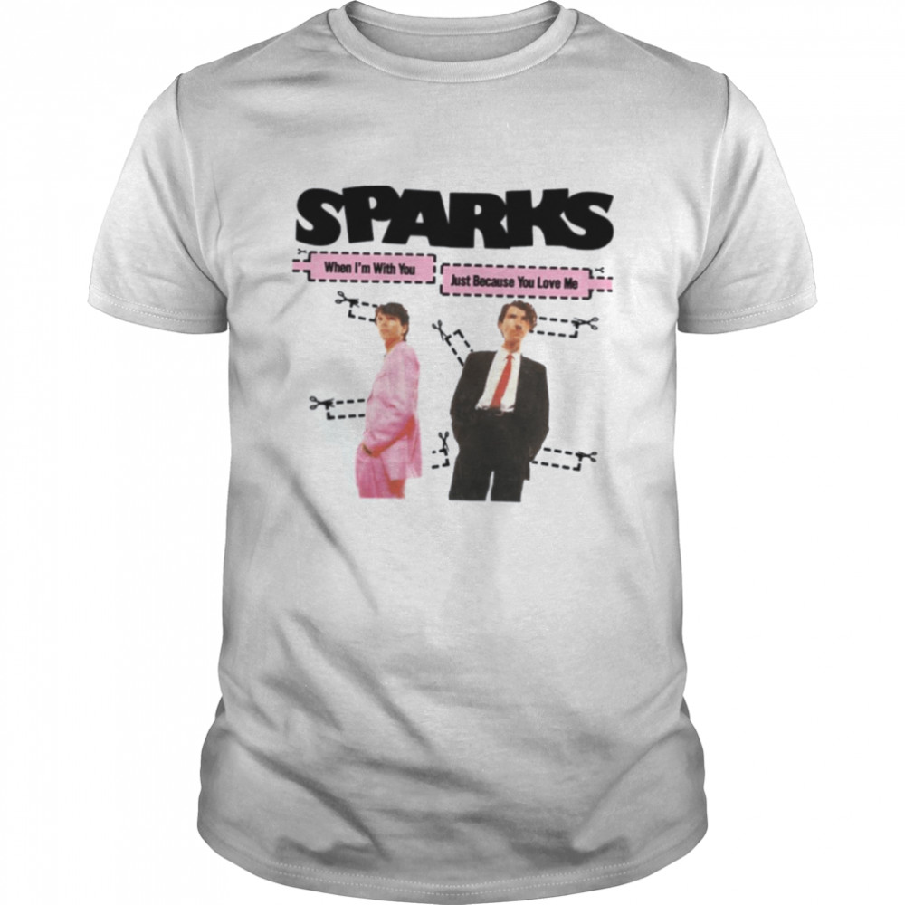 Men When Im With You Christmas Sparks Brothers shirt