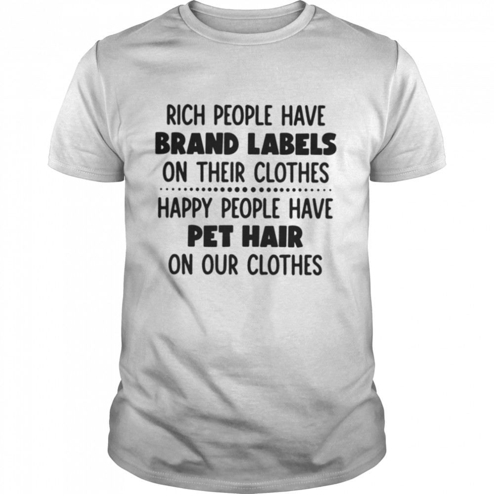 RICH PEOPLE HAVE BRAND LABELS shirt