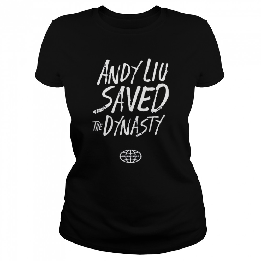 Shopwarriorsworld Andy Liu Saved The Dynasty  Classic Women's T-shirt