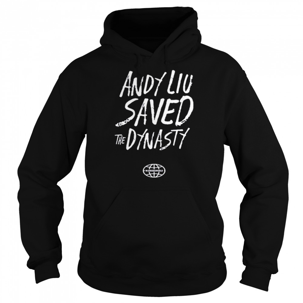 Shopwarriorsworld Andy Liu Saved The Dynasty  Unisex Hoodie