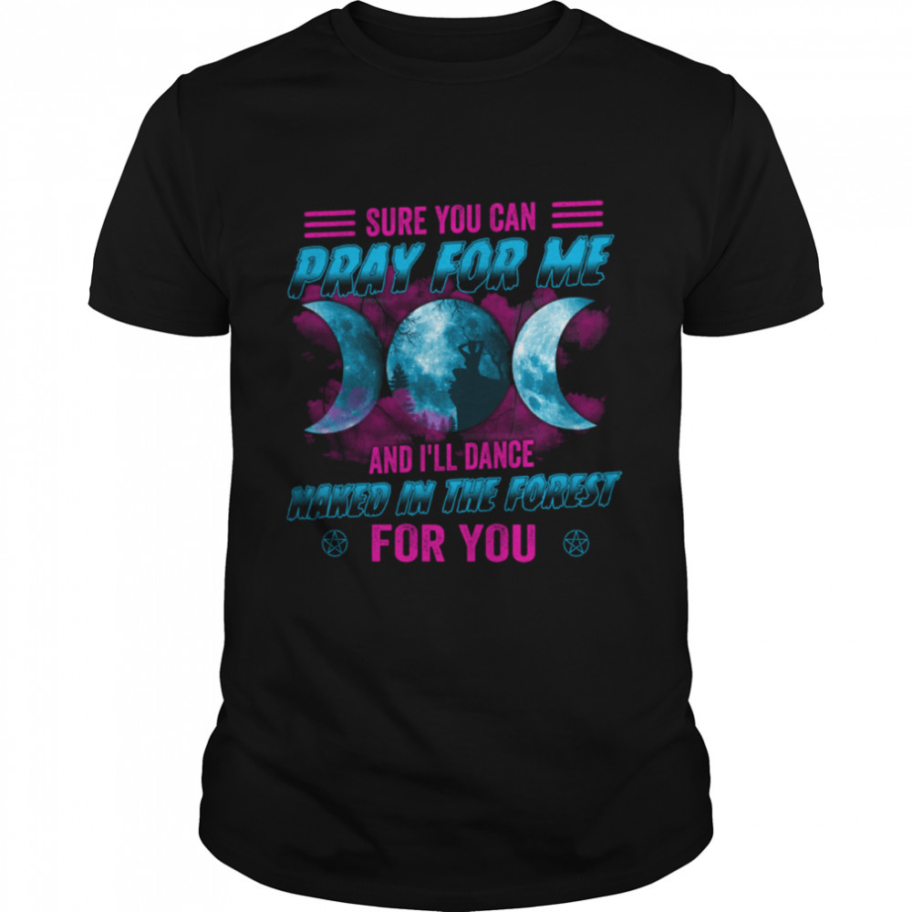 Sure You Can pray for me shirt