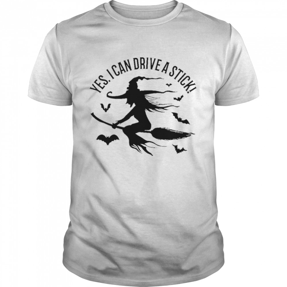 Witch Yes I Can Drive A Stick unisex T-shirt