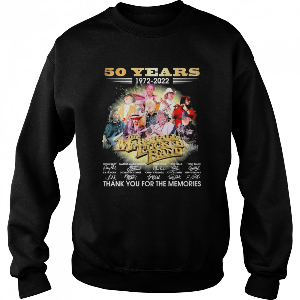 50 Years 1972-2022 the Marshall Tucker Band Signatures Thank You For The Memories T- Unisex Sweatshirt