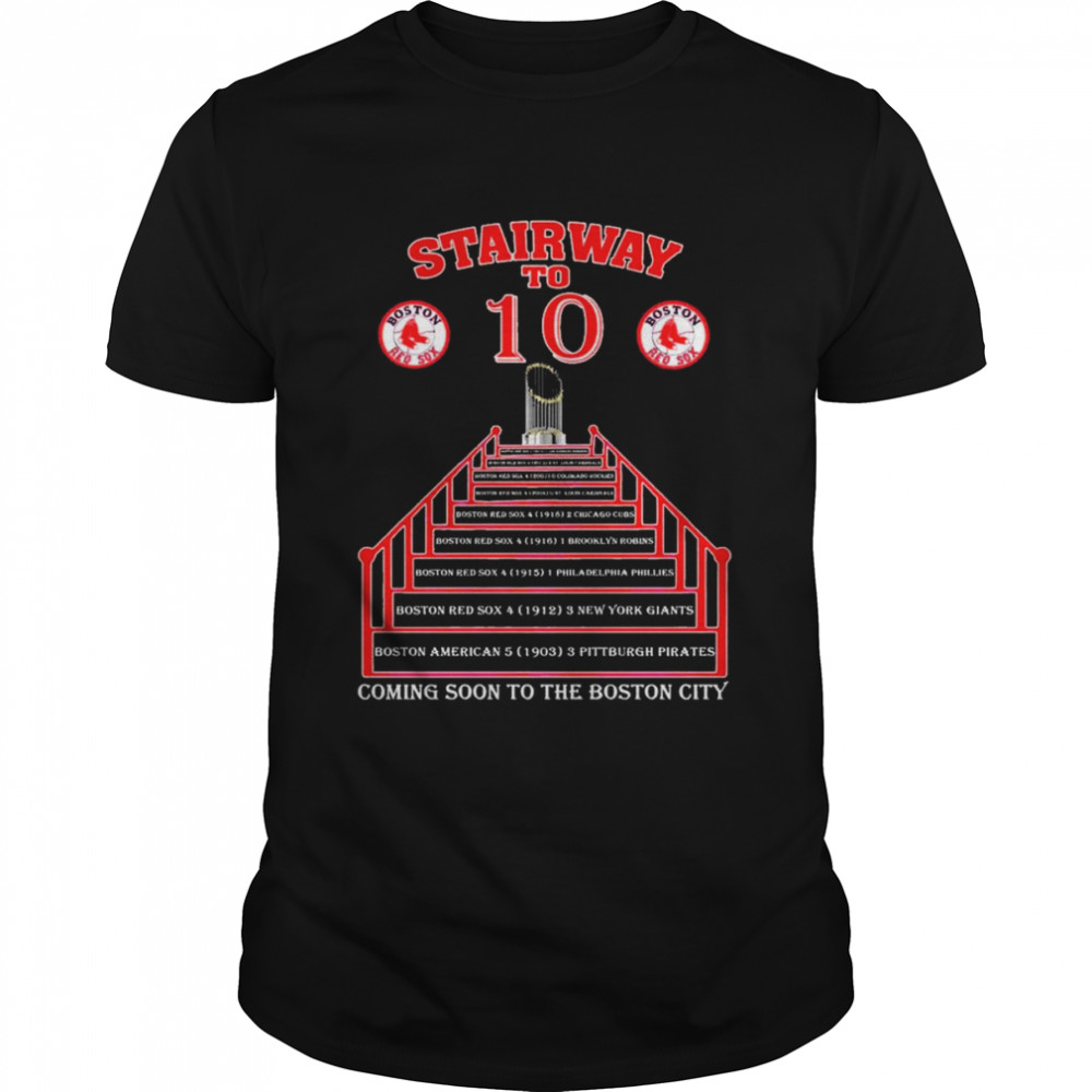 Boston Red Sox Stairway To 10 Wins Coming Soon To The Boston City Shirt