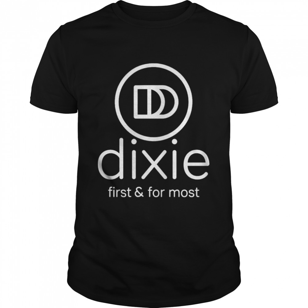 Dixie 4D First & For Most T-Shirt