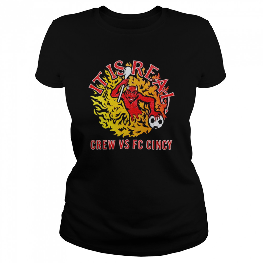 It Is Real Crew Vs FC Cincy shirt Classic Women's T-shirt