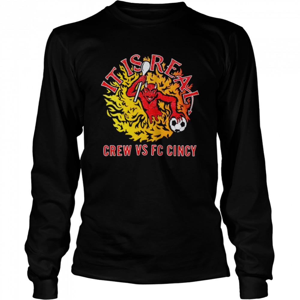 It Is Real Crew Vs FC Cincy shirt Long Sleeved T-shirt