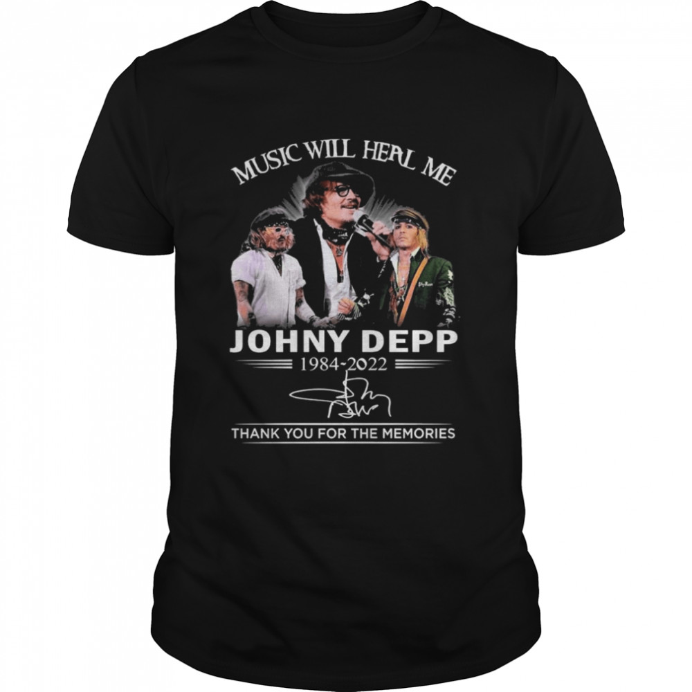 Music Will Heal Me Johnny Depp 1984-2022 Signature Thank You For The Memories Shirt