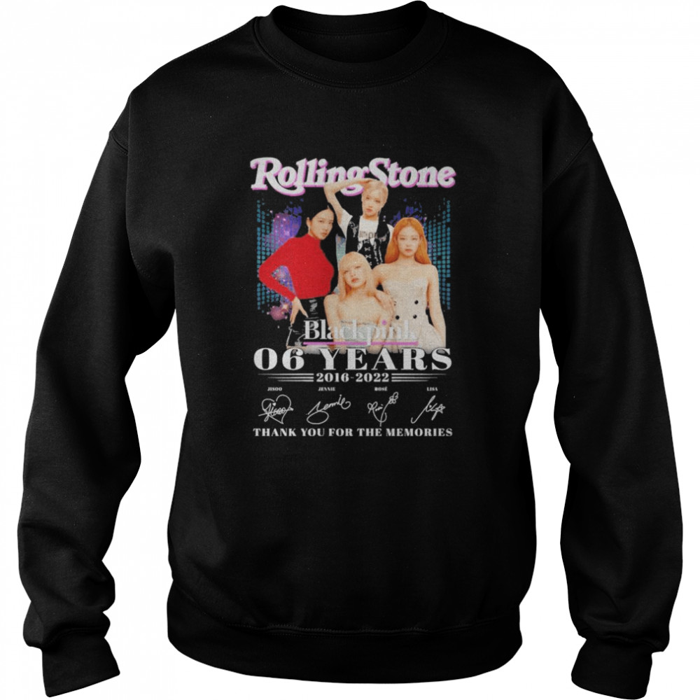 Rolling Stone Blackpink 06 years 2016-2022 thank you for the memories signatures shirt Unisex Sweatshirt