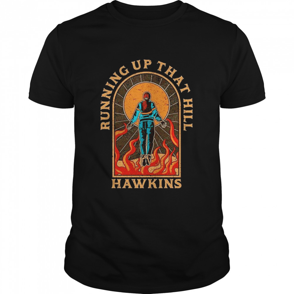 Running Up That Hill Hawkins shirt