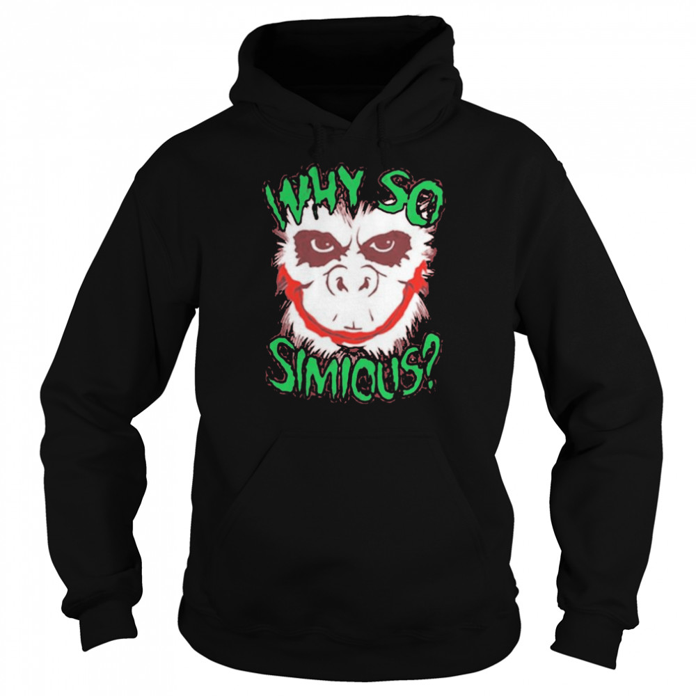 Why so simious shirt Unisex Hoodie