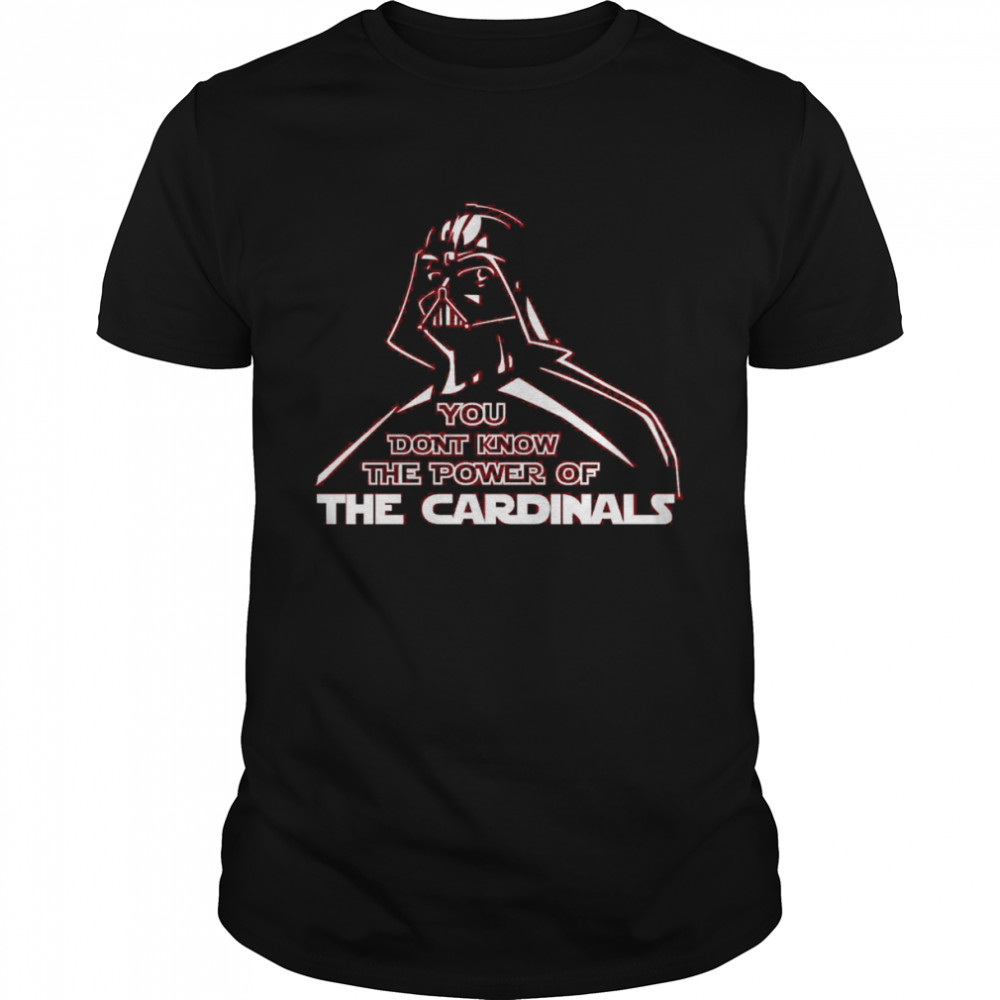 Darth Vader You don’t know the power of The Cardinals shirt