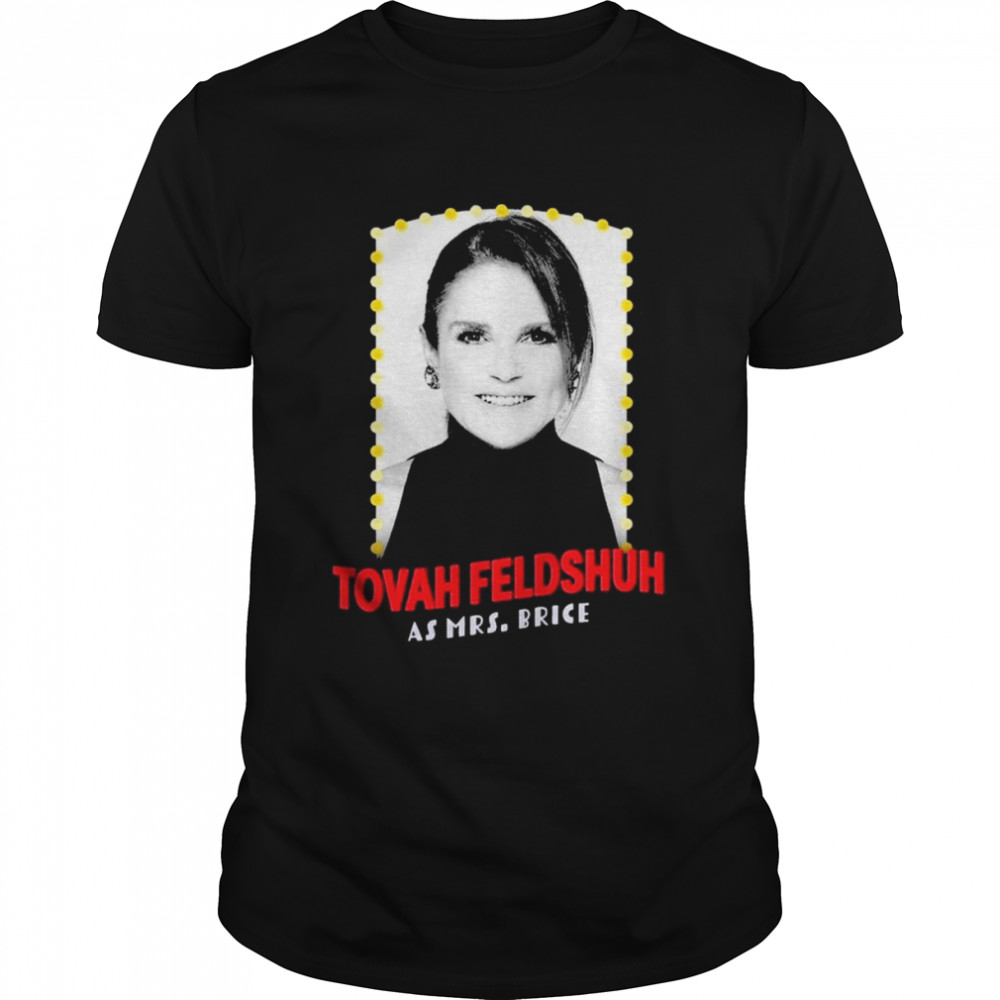 Girl Tovah Feldshuh As Mrs Brice shirt