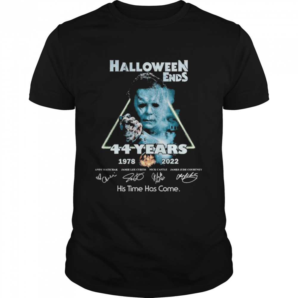 Halloween Ends 44 Years 1978-2022 Signatures His Time Has Come Shirt