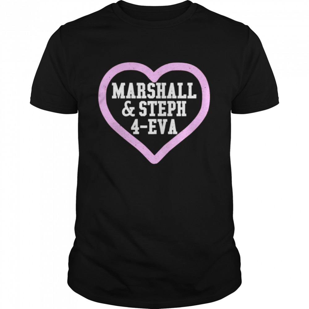 Marshall And Steph 4-Eva Shirt