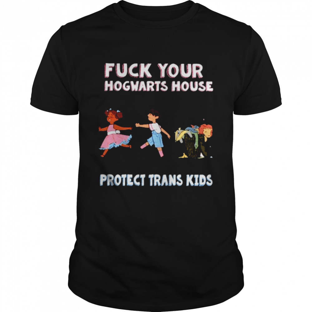 Fuck your hogwarts house protect trans kids Unisex T-Shirt