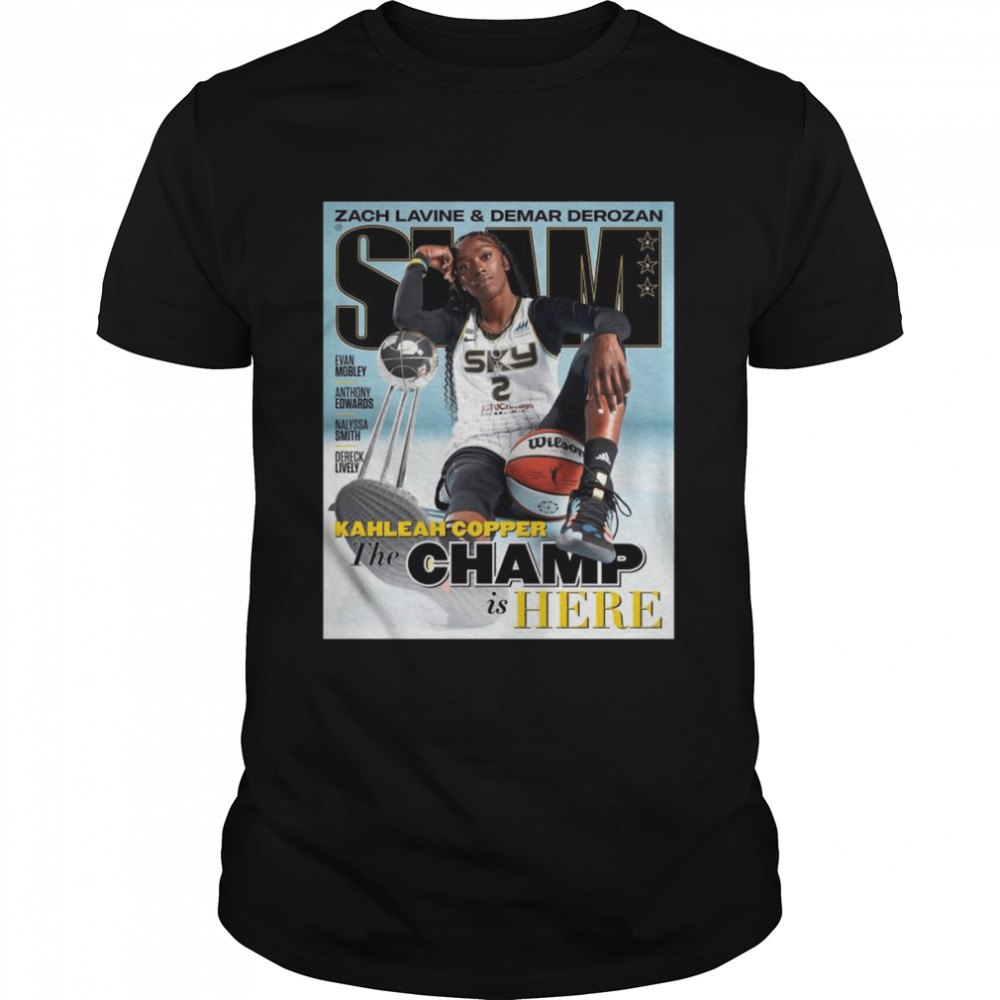 Kahleah Copper 2022 The Champ is here Slam shirt