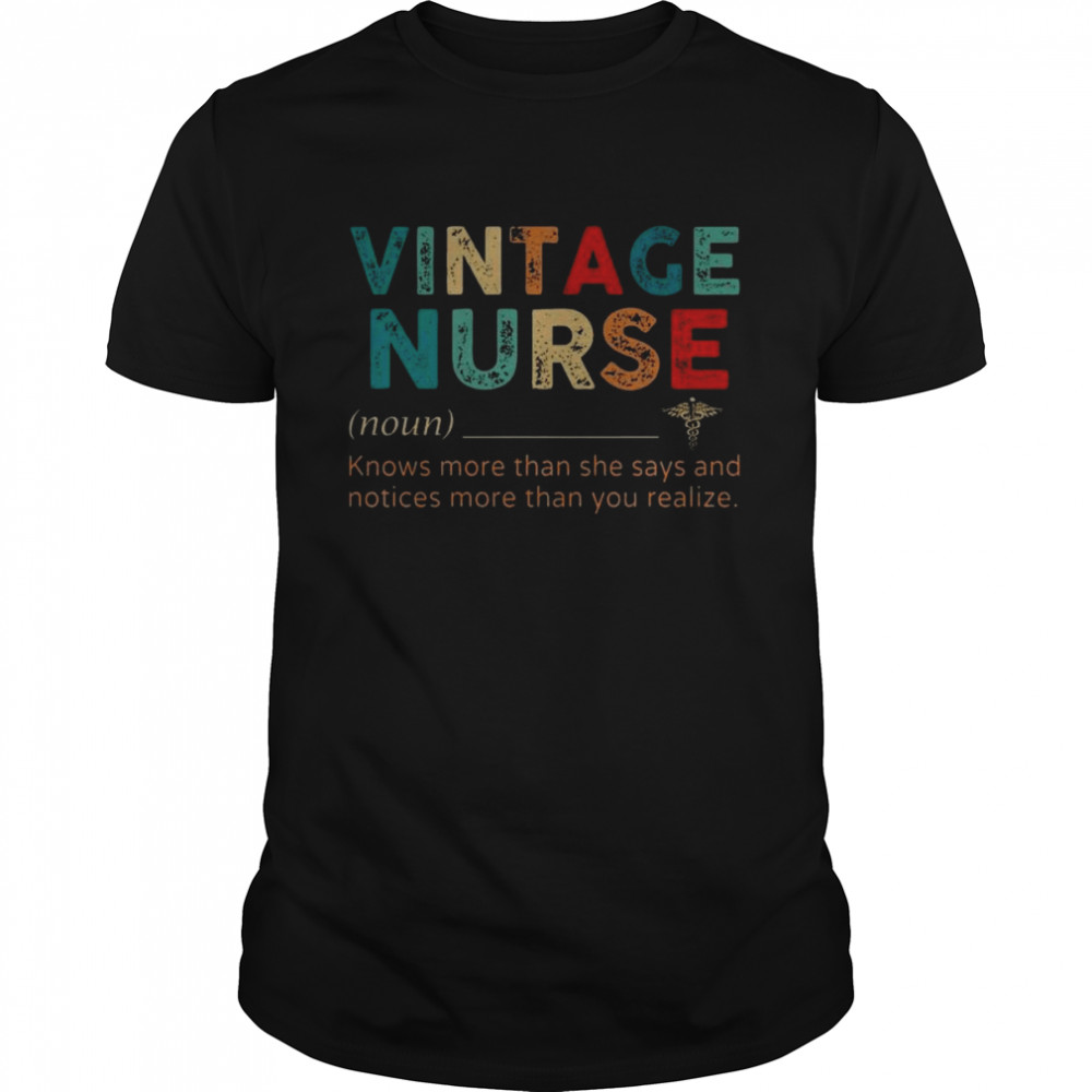 Vintage Nurse knows more than she says and notices more than you realize shirt