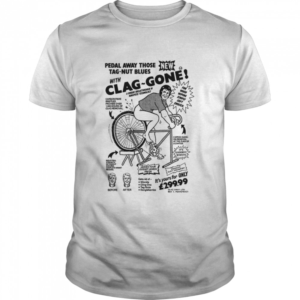 Clag Gone Peadel Away Those Tag Nut Blues shirt