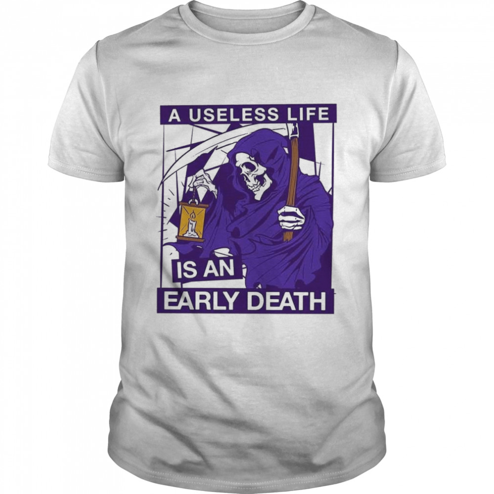 Useless Life Is An Early Death Skull Reaper Candle Art Drawing shirt