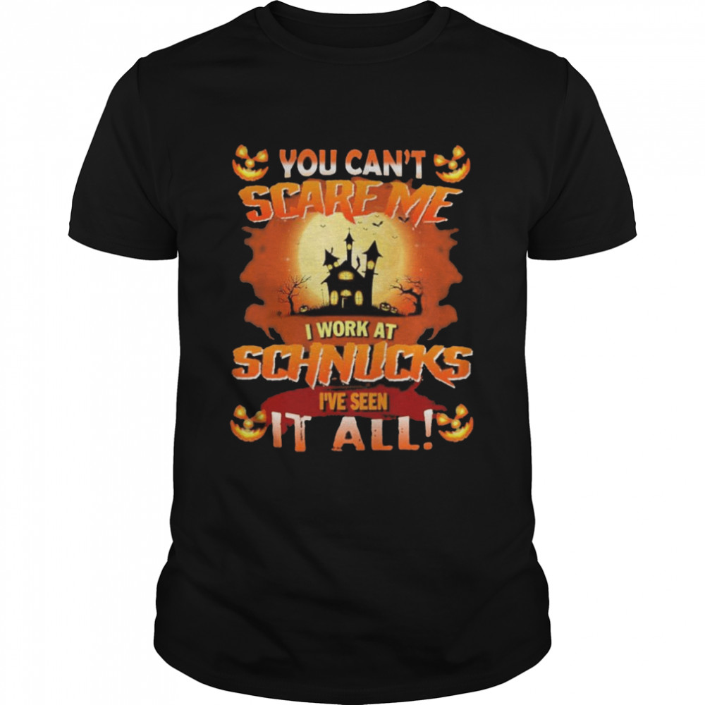 You can’t Scare Me I WOrk At Schnucks i’ve Seen It All Halloween 2022 shirt