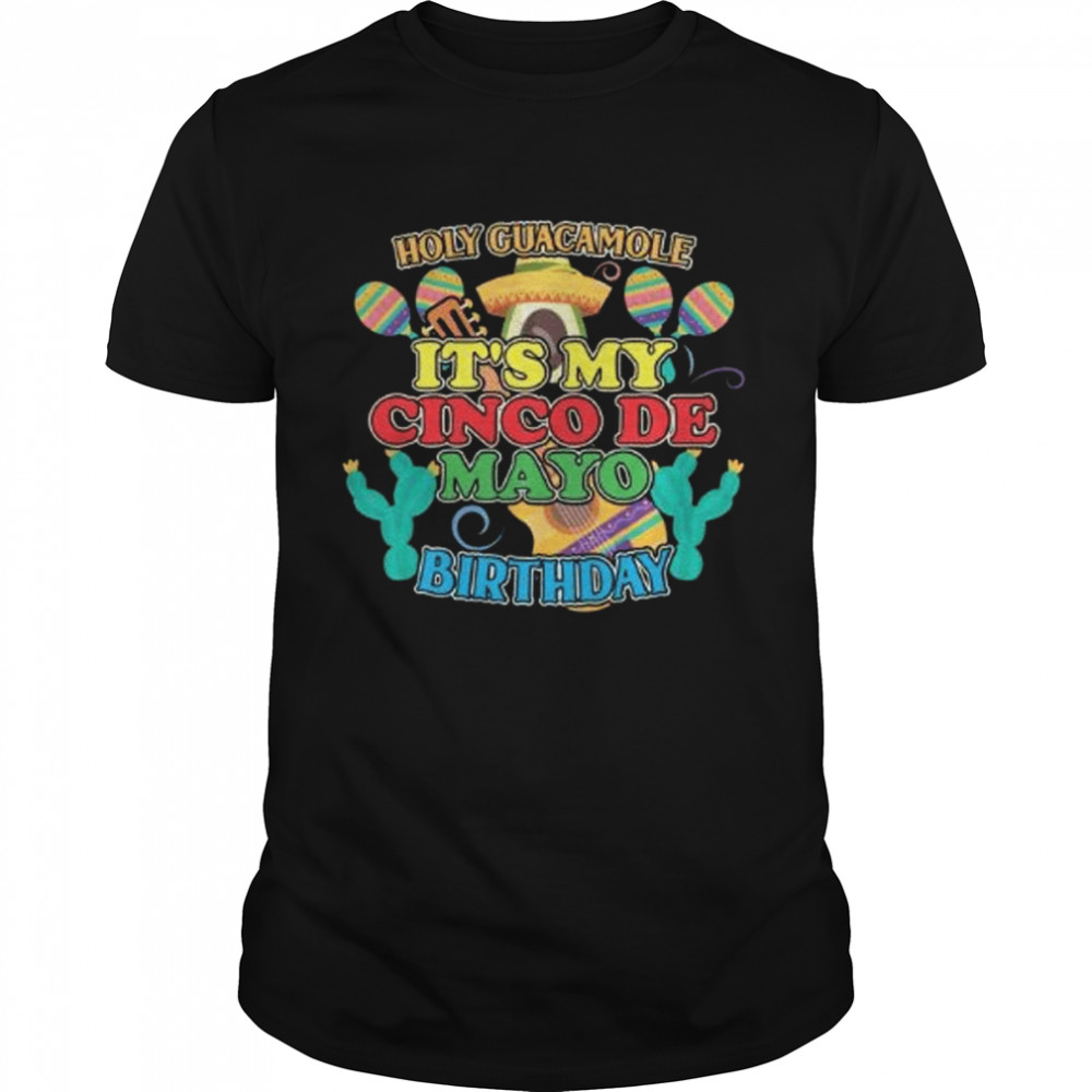 Cinco De Mayo Birthday Holy Guacamole Mexican Fiesta shirt