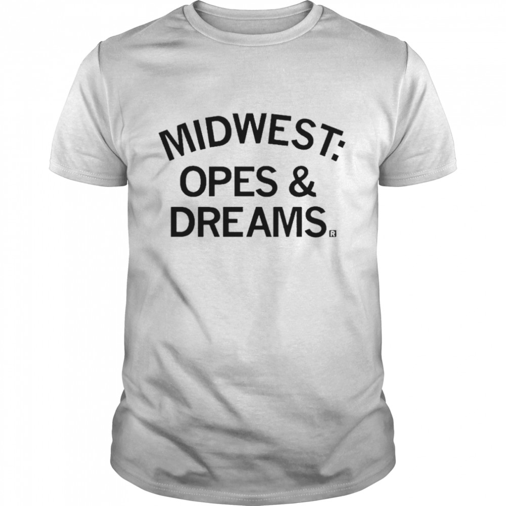 Midwest opes and Dreams shirt