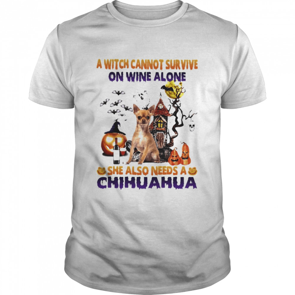 A Witch cannot survive on wine alone she also needs a Tan Chihuahua Halloween shirt